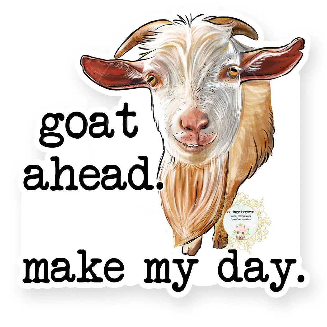 Goat Ahead Make My Day Vinyl Decal Sticker