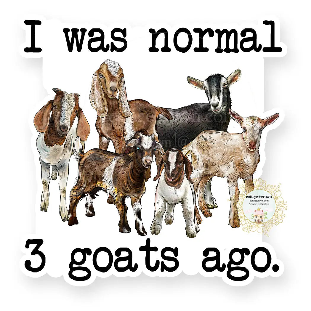 I Was Normal 3 Goats Ago Vinyl Decal Sticker