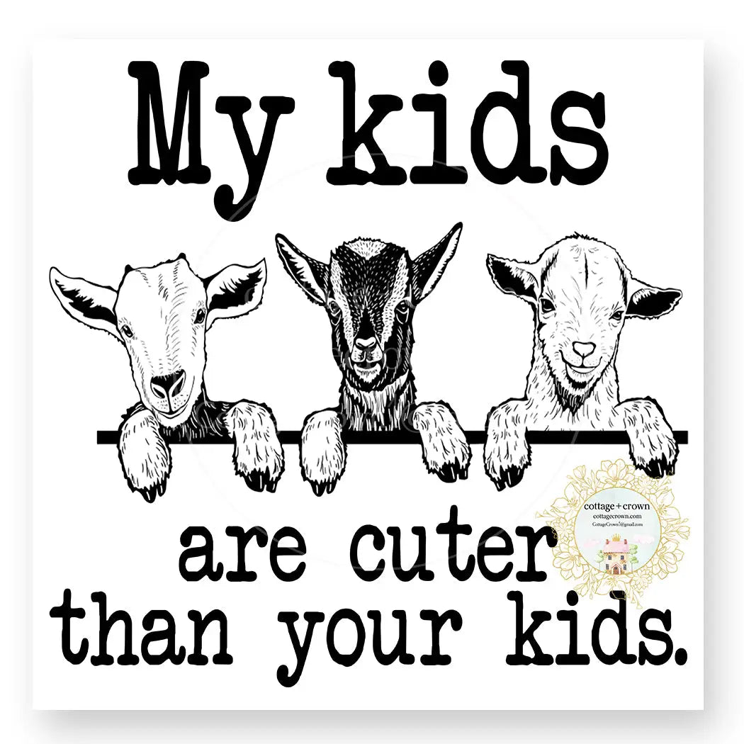 My Kids Are Cuter Than Your Kids Vinyl Decal Sticker