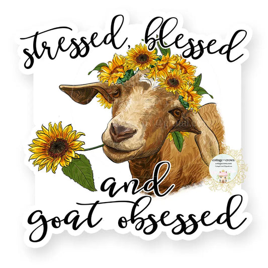 Stressed Blessed Goat Obsessed Vinyl Decal Sticker