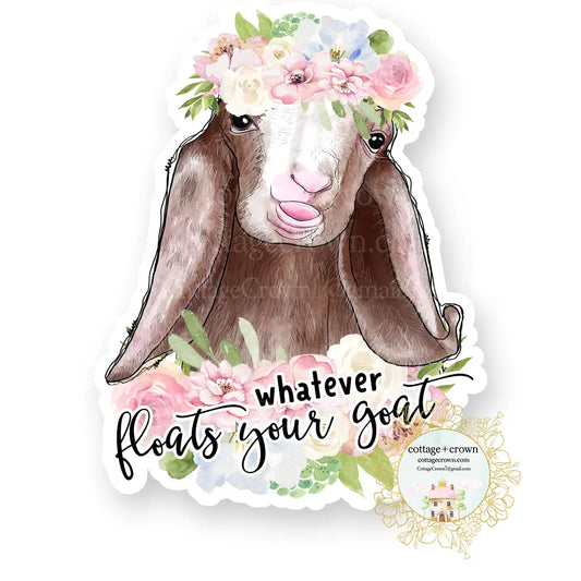 Whatever Floats Your Goat Vinyl Decal Sticker
