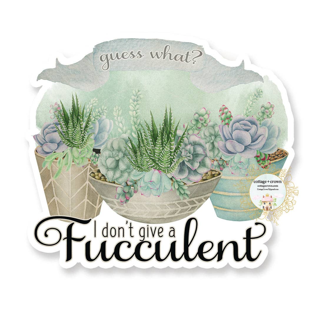 I Don't Give A Fucculent Cactus Succulent Vinyl Sticker